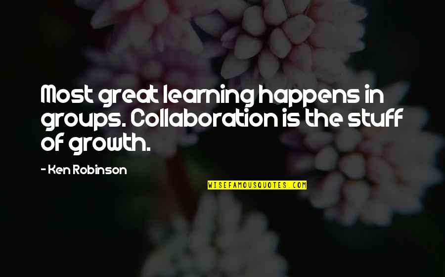 Funny Disclaimer Quotes By Ken Robinson: Most great learning happens in groups. Collaboration is