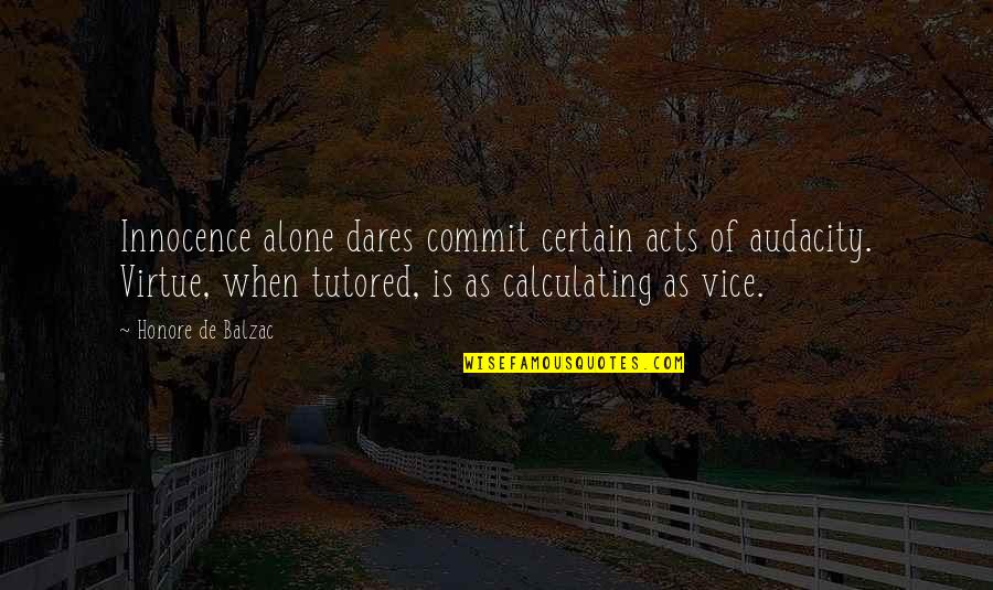 Funny Discussions Quotes By Honore De Balzac: Innocence alone dares commit certain acts of audacity.