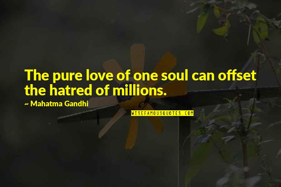 Funny Diva Quotes By Mahatma Gandhi: The pure love of one soul can offset