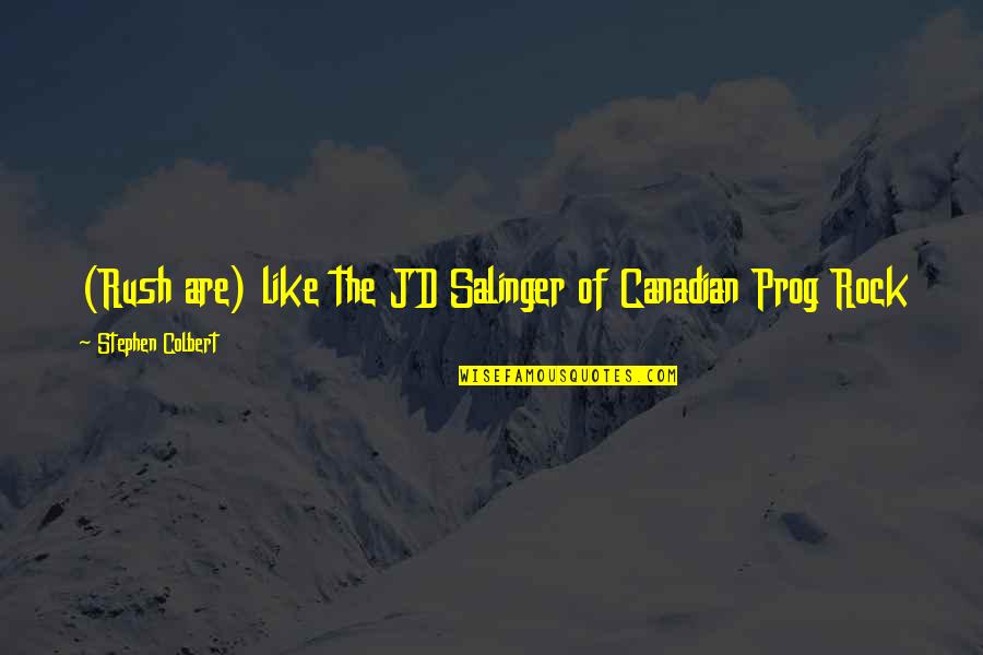 Funny Divergent Quotes By Stephen Colbert: (Rush are) like the JD Salinger of Canadian