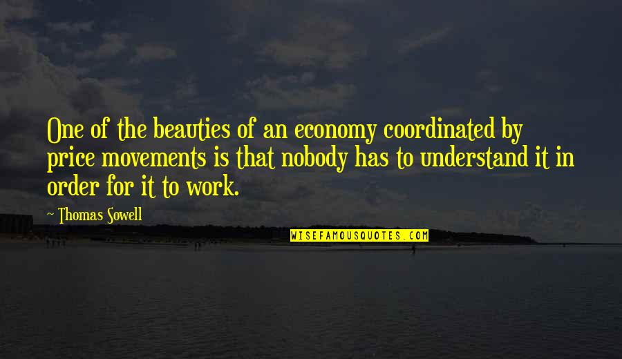 Funny Divers Quotes By Thomas Sowell: One of the beauties of an economy coordinated