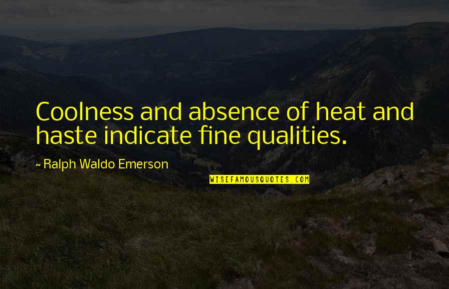 Funny Dizzy Quotes By Ralph Waldo Emerson: Coolness and absence of heat and haste indicate