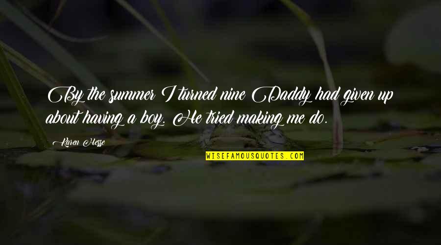 Funny Dm Quotes By Karen Hesse: By the summer I turned nine Daddy had