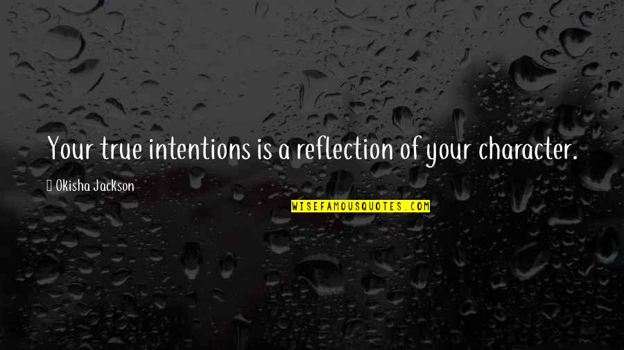 Funny Do Not Enter Quotes By Okisha Jackson: Your true intentions is a reflection of your