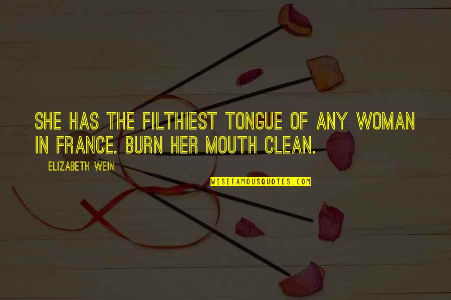 Funny Doctor Visits Quotes By Elizabeth Wein: She has the filthiest tongue of any woman