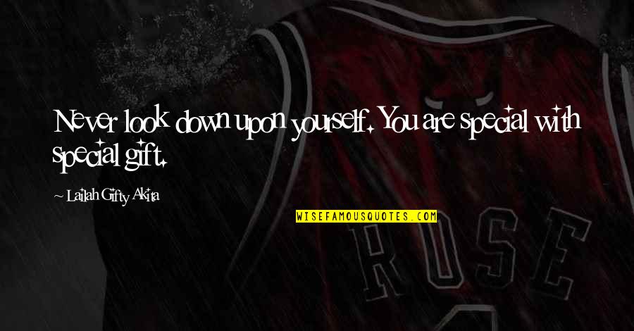 Funny Dog Bone Quotes By Lailah Gifty Akita: Never look down upon yourself. You are special Funny Dog Bone Quotes By Lailah Gifty Akita: Never look down upon yourself. You are special
