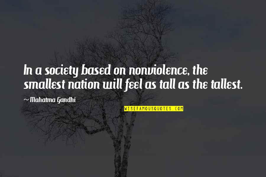 Funny Dog Poop Quotes By Mahatma Gandhi: In a society based on nonviolence, the smallest Funny Dog Poop Quotes By Mahatma Gandhi: In a society based on nonviolence, the smallest