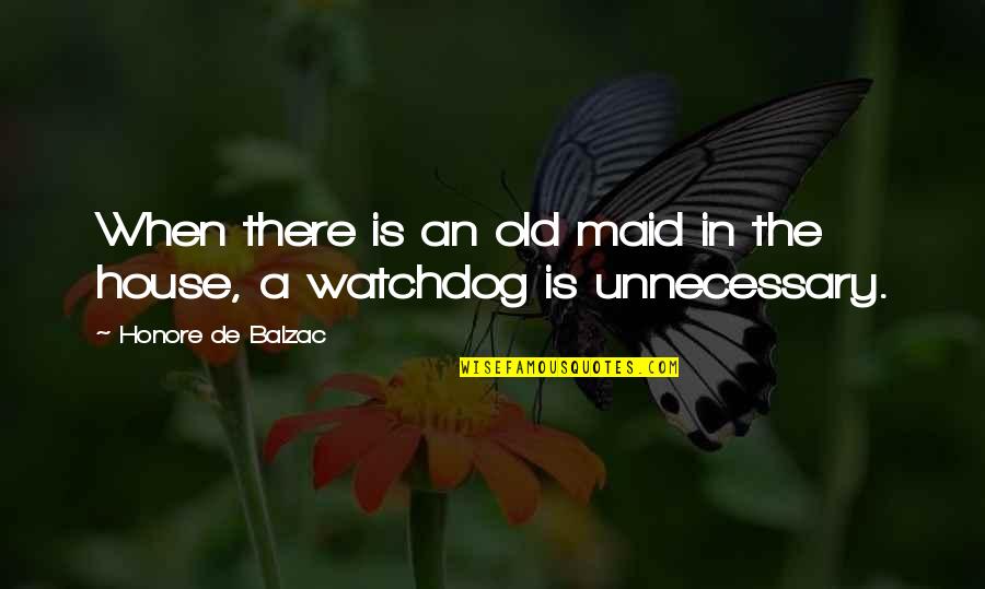 Funny Dog Quotes By Honore De Balzac: When there is an old maid in the