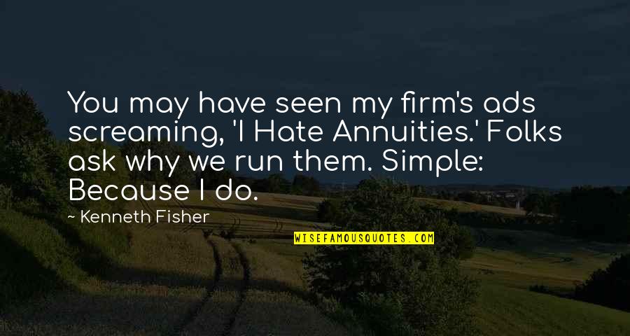 Funny Dog Vs Cat Quotes By Kenneth Fisher: You may have seen my firm's ads screaming,