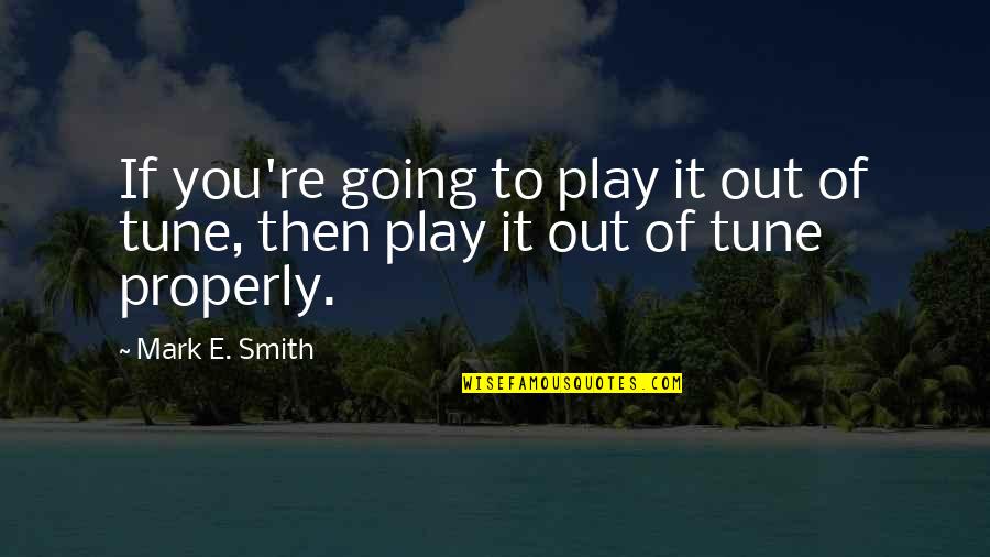 Funny Dogs Quotes By Mark E. Smith: If you're going to play it out of