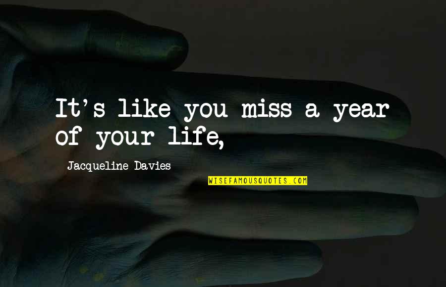 Funny Dolphins Quotes By Jacqueline Davies: It's like you miss a year of your Funny Dolphins Quotes By Jacqueline Davies: It's like you miss a year of your