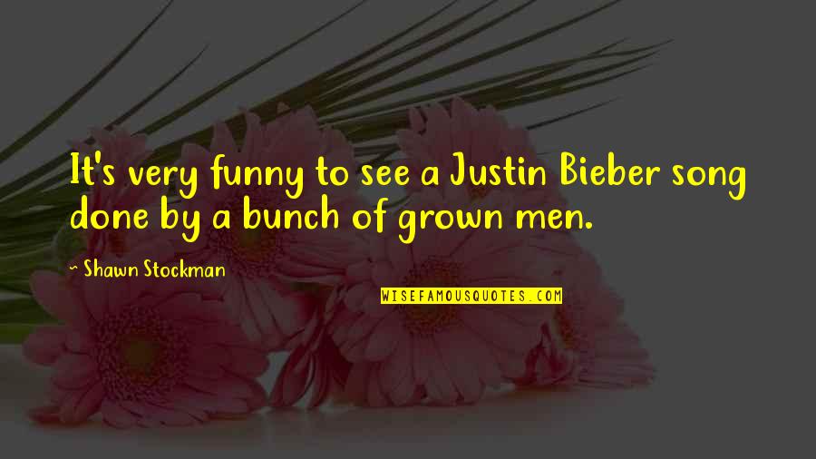 Funny Done With You Quotes By Shawn Stockman: It's very funny to see a Justin Bieber