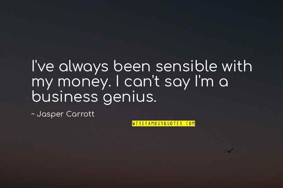 Funny Donegal Quotes By Jasper Carrott: I've always been sensible with my money. I