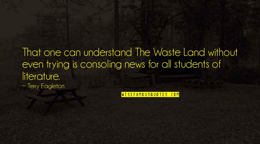 Funny Donnie Azoff Quotes By Terry Eagleton: That one can understand The Waste Land without Funny Donnie Azoff Quotes By Terry Eagleton: That one can understand The Waste Land without