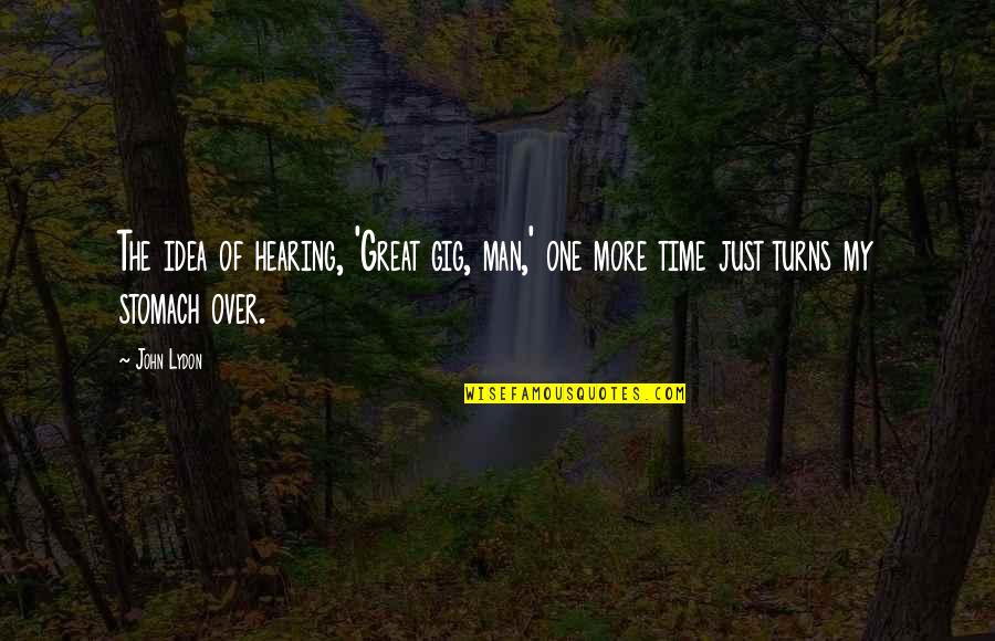 Funny Don't Disturb Quotes By John Lydon: The idea of hearing, 'Great gig, man,' one