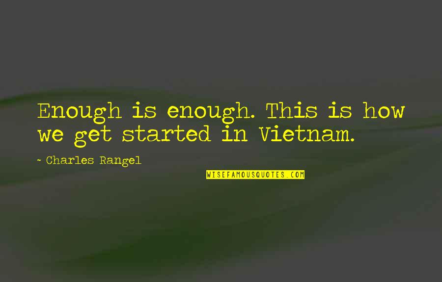 Funny Don't Miss Me Quotes By Charles Rangel: Enough is enough. This is how we get