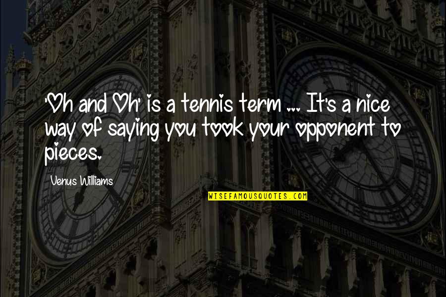 Funny Don't Quit Quotes By Venus Williams: 'Oh and Oh' is a tennis term ...
