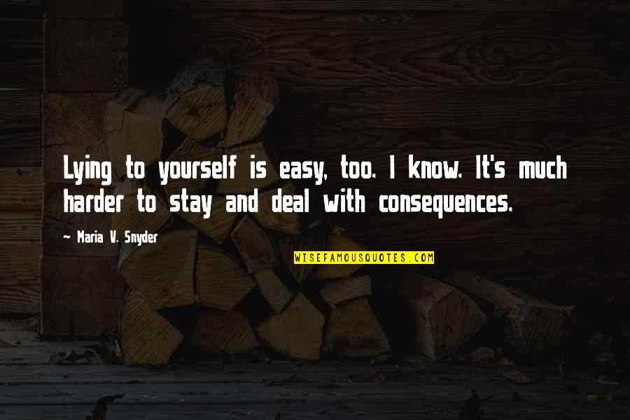 Funny Dora The Explorer Quotes By Maria V. Snyder: Lying to yourself is easy, too. I know.
