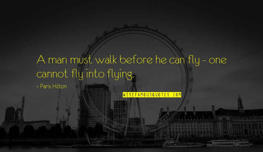 Funny Double Meaning Quotes By Paris Hilton: A man must walk before he can fly