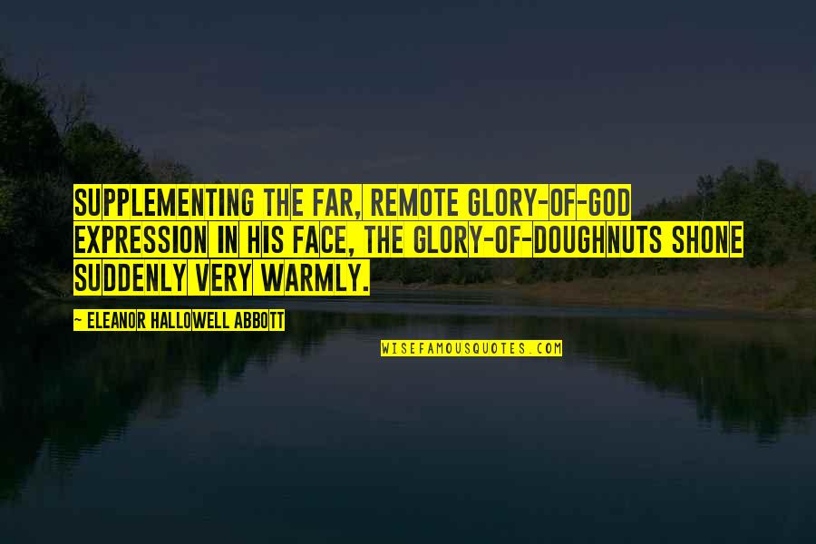 Funny Doughnuts Quotes By Eleanor Hallowell Abbott: Supplementing the far, remote Glory-of-God expression in his