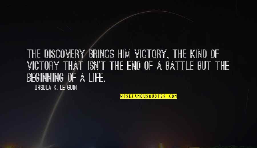 Funny Douglas Bader Quotes By Ursula K. Le Guin: The discovery brings him victory, the kind of Funny Douglas Bader Quotes By Ursula K. Le Guin: The discovery brings him victory, the kind of