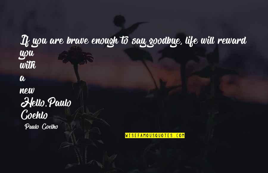 Funny Dove Chocolate Quotes By Paulo Coelho: If you are brave enough to say goodbye,