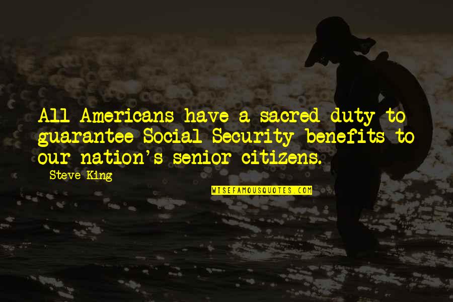 Funny Down Under Quotes By Steve King: All Americans have a sacred duty to guarantee