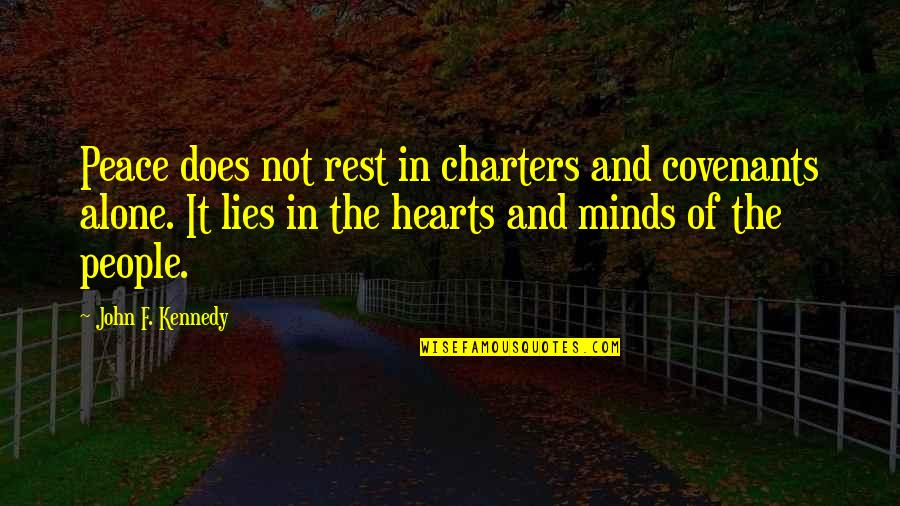 Funny Dramatic Quotes By John F. Kennedy: Peace does not rest in charters and covenants