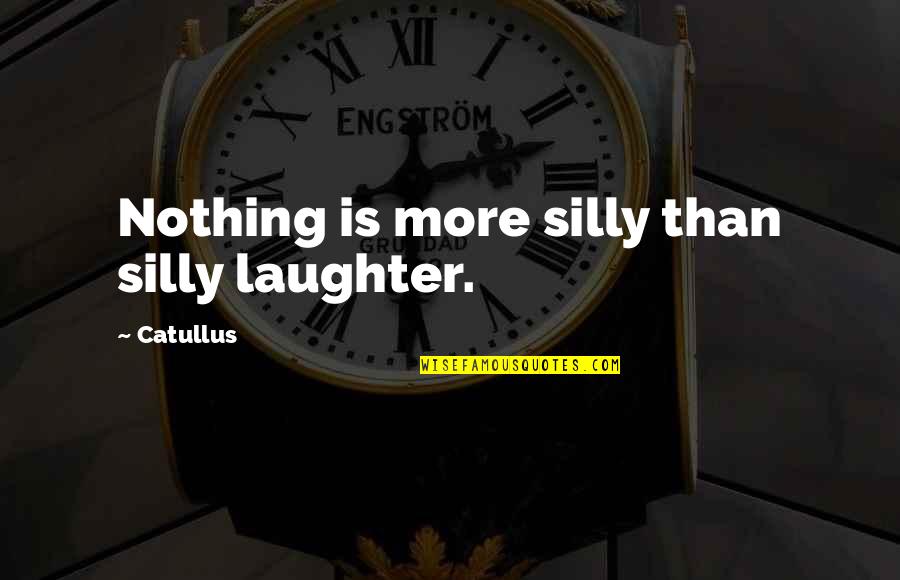 Funny Drinking Cheers Quotes By Catullus: Nothing is more silly than silly laughter. Funny Drinking Cheers Quotes By Catullus: Nothing is more silly than silly laughter.