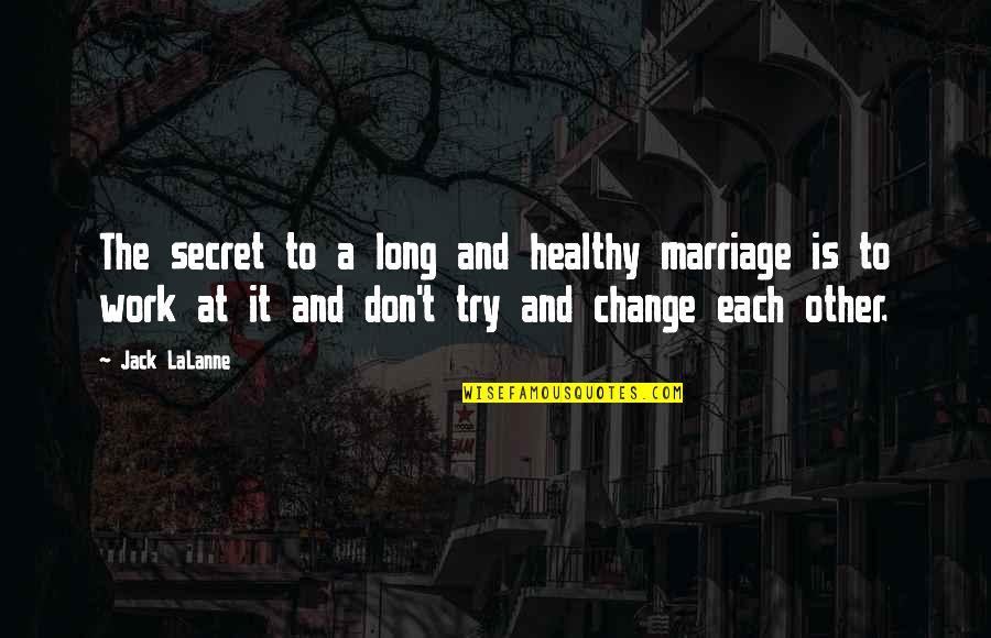 Funny Drip Quotes By Jack LaLanne: The secret to a long and healthy marriage Funny Drip Quotes By Jack LaLanne: The secret to a long and healthy marriage