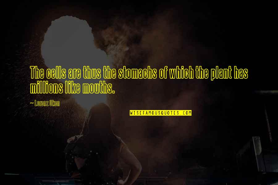 Funny Driving Fast Quotes By Lorenz Oken: The cells are thus the stomachs of which
