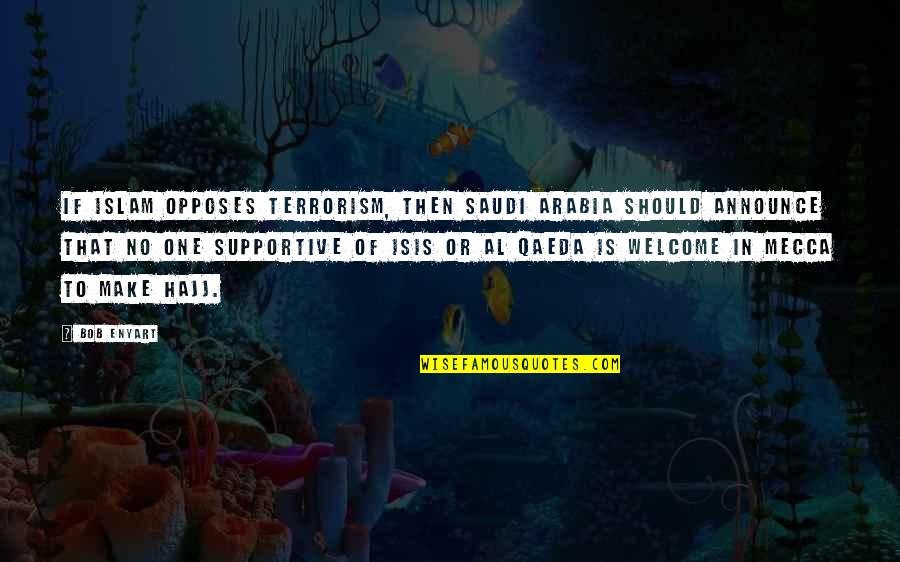 Funny Dropout Quotes By Bob Enyart: If Islam opposes terrorism, then Saudi Arabia should