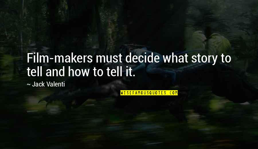Funny Dropout Quotes By Jack Valenti: Film-makers must decide what story to tell and