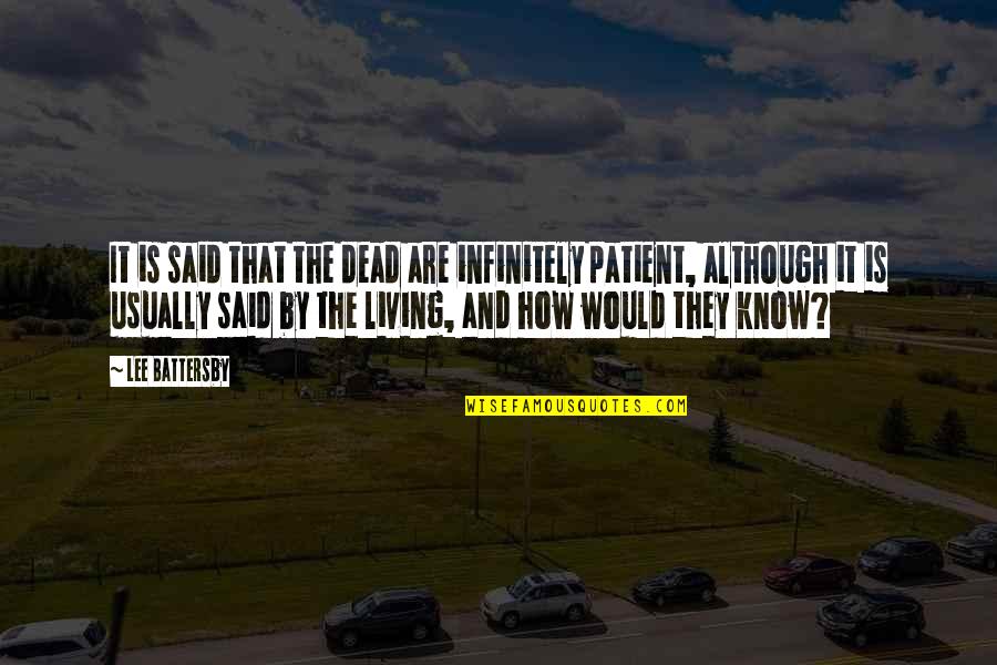 Funny Drug Quotes By Lee Battersby: It is said that the dead are infinitely