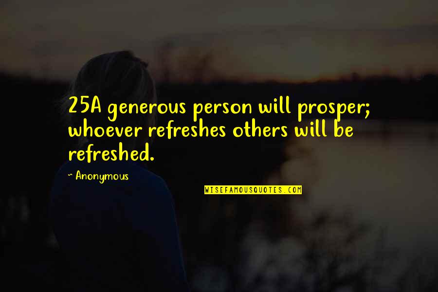 Funny Drum And Bass Quotes By Anonymous: 25A generous person will prosper; whoever refreshes others