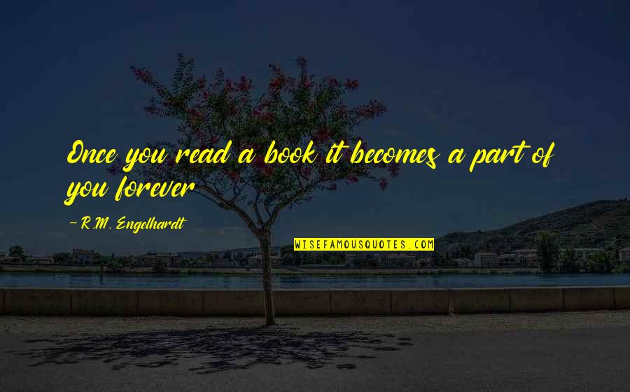 Funny Drunk Birthday Quotes By R.M. Engelhardt: Once you read a book it becomes a