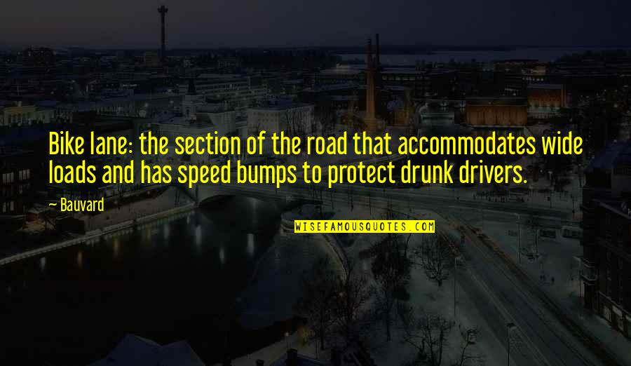 Funny Drunk Cop Quotes By Bauvard: Bike lane: the section of the road that Funny Drunk Cop Quotes By Bauvard: Bike lane: the section of the road that