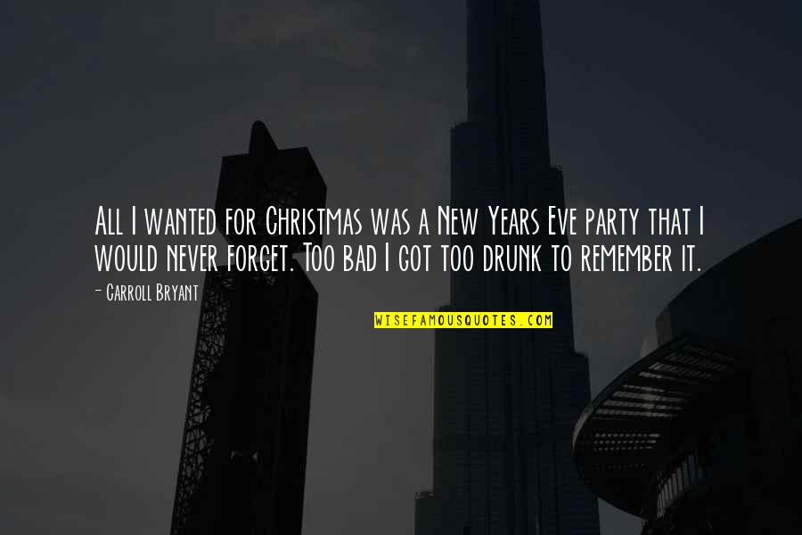 Funny Drunk Cop Quotes By Carroll Bryant: All I wanted for Christmas was a New Funny Drunk Cop Quotes By Carroll Bryant: All I wanted for Christmas was a New