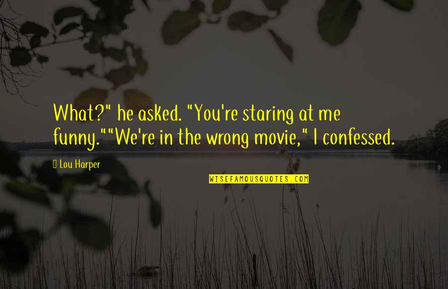Funny Drunk Cop Quotes By Lou Harper: What?" he asked. "You're staring at me funny.""We're