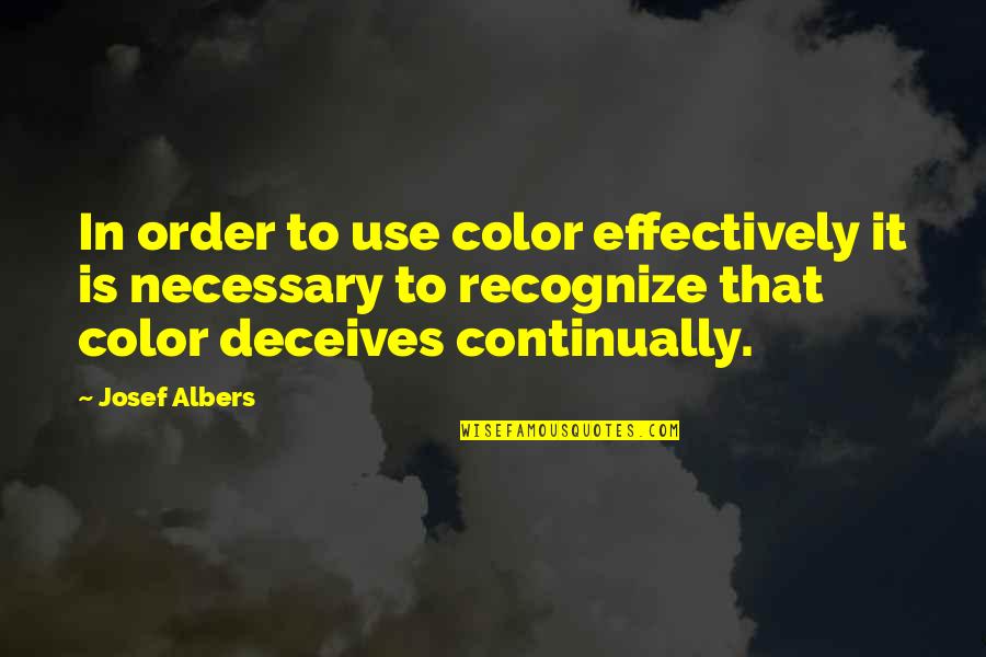 Funny Dry July Quotes By Josef Albers: In order to use color effectively it is Funny Dry July Quotes By Josef Albers: In order to use color effectively it is