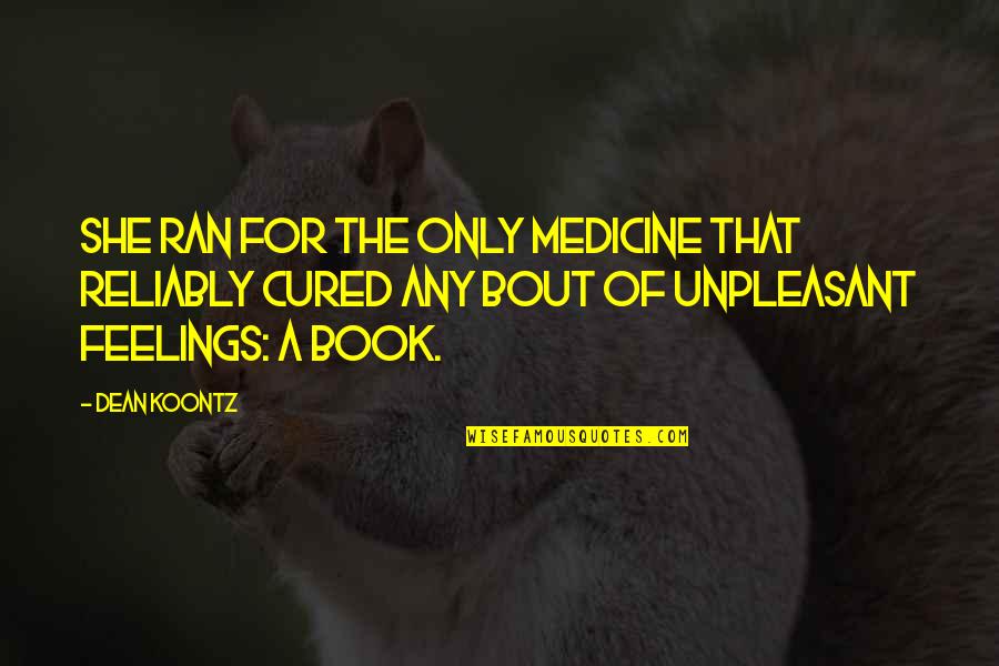 Funny Dtf Quotes By Dean Koontz: She ran for the only medicine that reliably