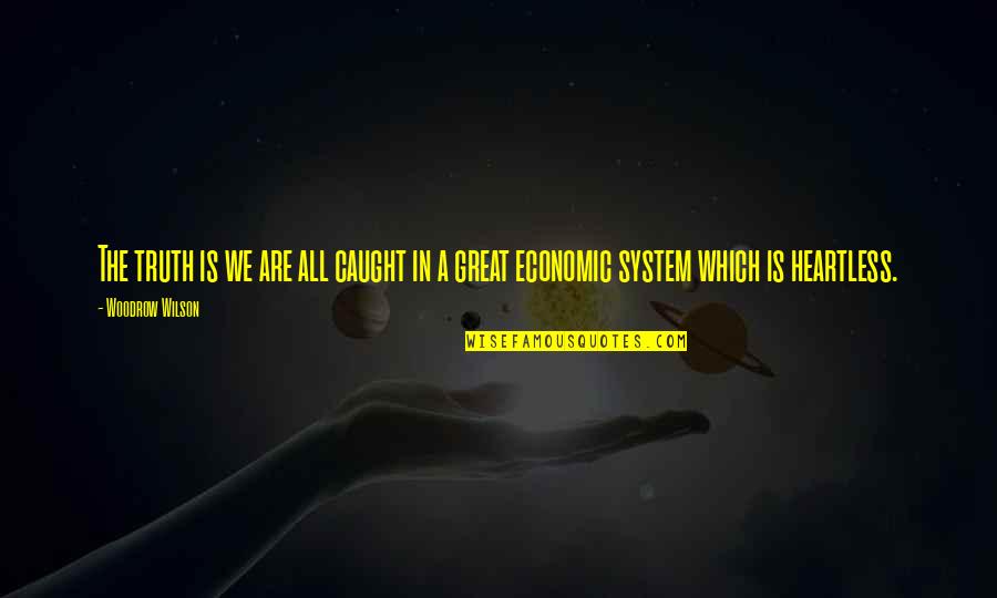 Funny Dtf Quotes By Woodrow Wilson: The truth is we are all caught in
