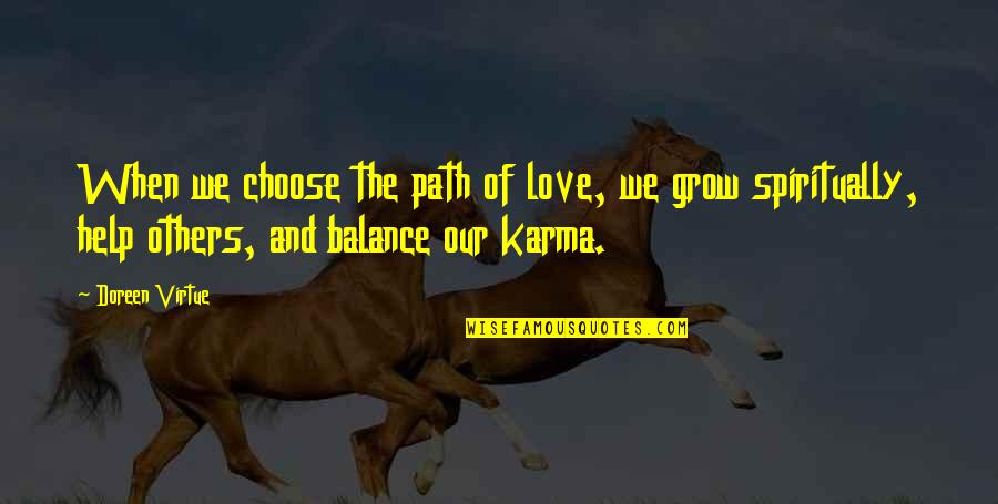 Funny Dudes Quotes By Doreen Virtue: When we choose the path of love, we
