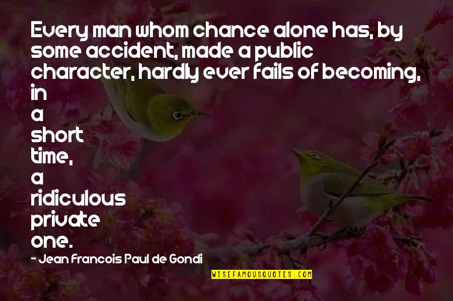 Funny Dumbasses Quotes By Jean Francois Paul De Gondi: Every man whom chance alone has, by some