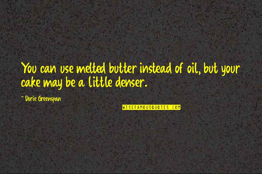 Funny Dumbbells Quotes By Dorie Greenspan: You can use melted butter instead of oil,