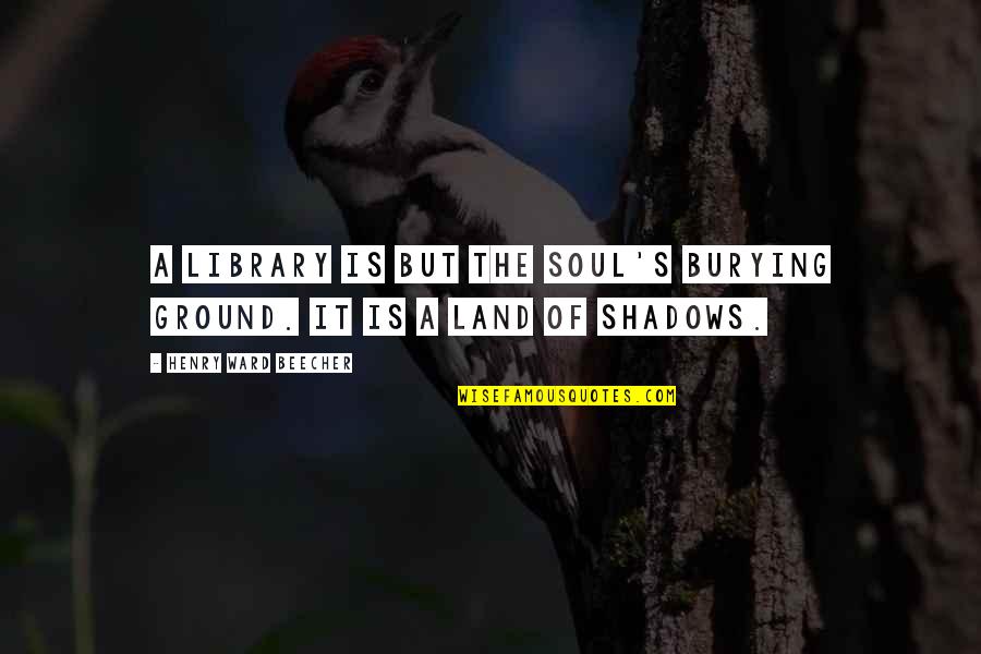 Funny Duramax Quotes By Henry Ward Beecher: A library is but the soul's burying ground. Funny Duramax Quotes By Henry Ward Beecher: A library is but the soul's burying ground.