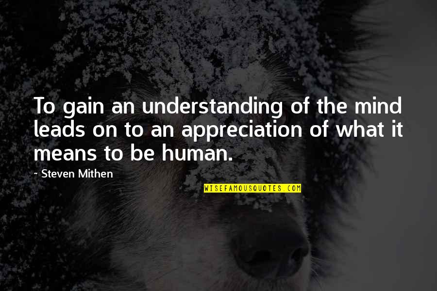 Funny Early Rising Quotes By Steven Mithen: To gain an understanding of the mind leads