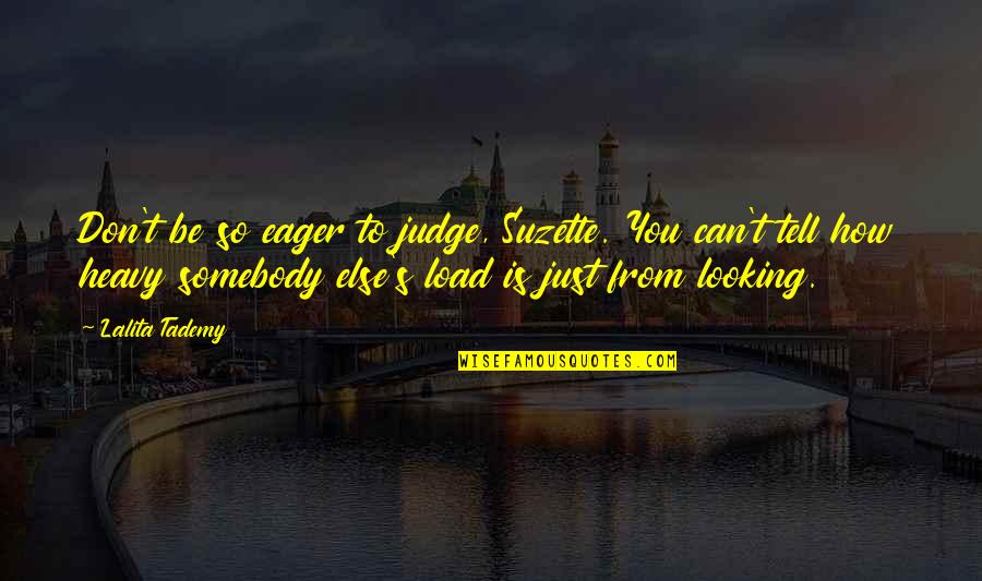 Funny Earth Quotes By Lalita Tademy: Don't be so eager to judge, Suzette. You