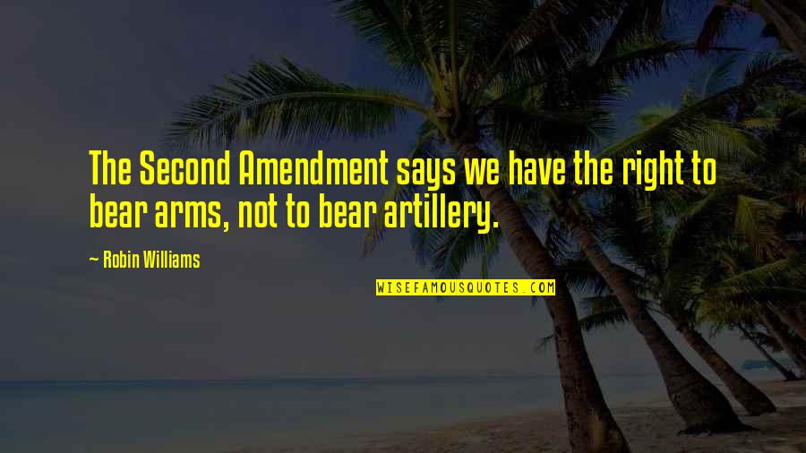 Funny Earth Quotes By Robin Williams: The Second Amendment says we have the right