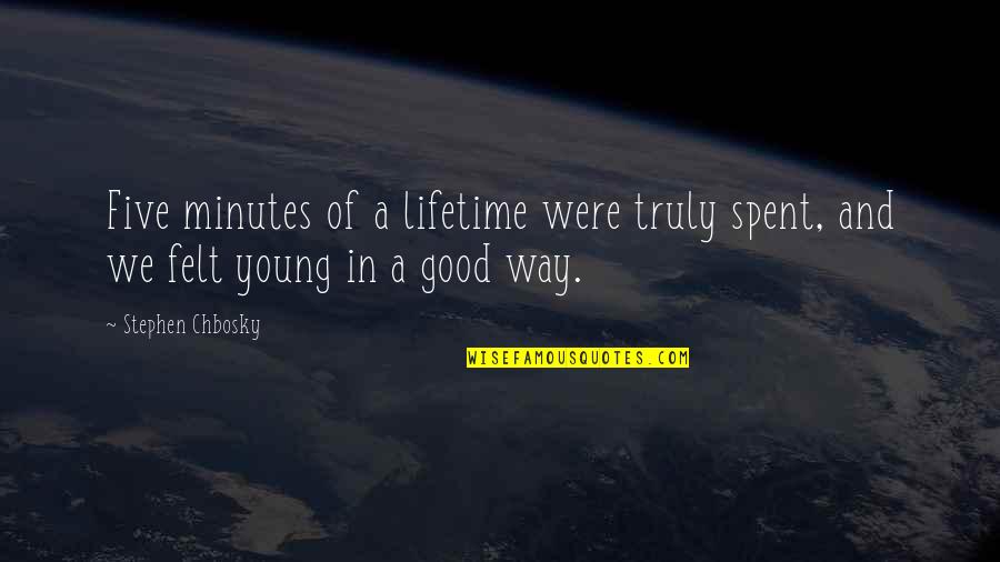 Funny Earthquake Quotes By Stephen Chbosky: Five minutes of a lifetime were truly spent,